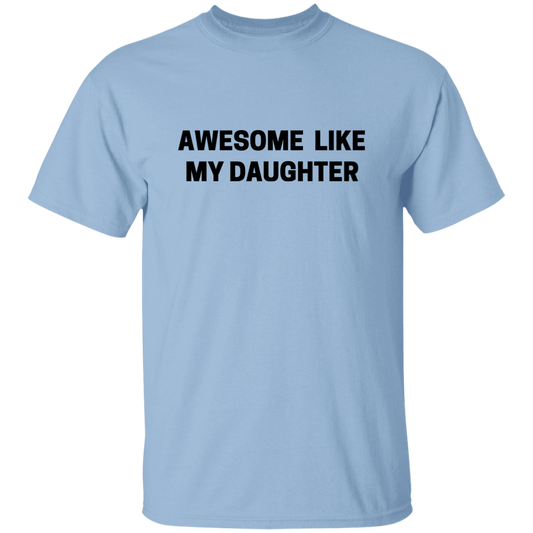 Awesome Like my Daughter T-Shirt