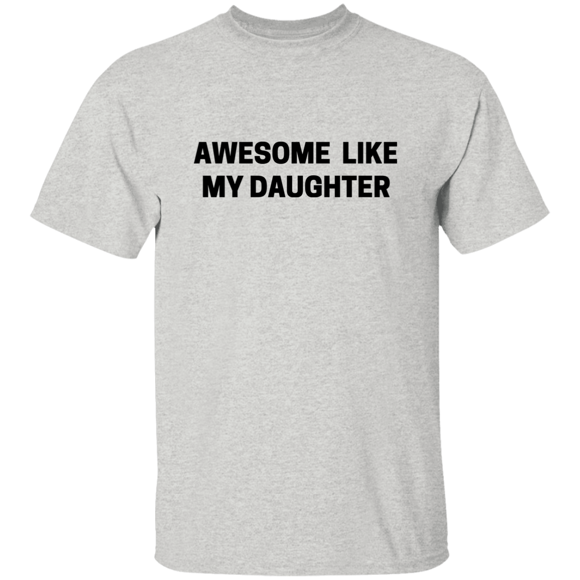 Awesome Like my Daughter T-Shirt