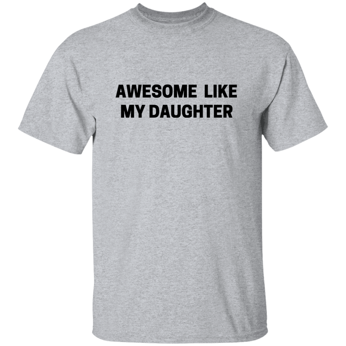 Awesome Like my Daughter T-Shirt